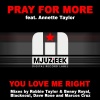 annette taylor、Pray For More《You Love Me Right (Robbie Taylor & Benny Royal Remix)》[MP3/LRC]