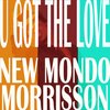 New Mondo、Morrisson - U Got The Love (Original Mix)