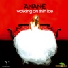 Anane - Walking On Thin Ice (Main Mix)