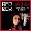 Karol de Souza、Rap Box - Quem É Que Tem o Poder?