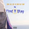 Maximum - Find A Way (Explicit)