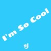 EJ - I'm So Cool