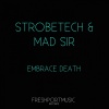 Strobetech、Mad Sir - Embrace Death