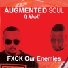 Kholi、Augmented Soul - FXCK Our Enemies (Extended|Explicit)