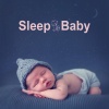 Sleep Baby - Sleep Comes Easy