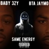 BTA Jaymo、Baby 3zy - Same Energy (Explicit)