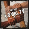 Squash - Loyalty (Radio Edit)