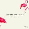 Carlos A、Oliver-K - Come In (Original Mix)