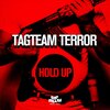 Tagteam Terror - Hold Up (Original Mix)
