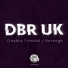 DBR UK - Double Crossed (Original Mix)