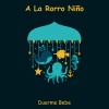 Duerme Bebe《A La Rorro Niño》[MP3/LRC]