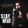 Tizane - Stay Here