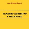 Joss Drimer (Beats) - Tarraxo Agressivo e Malandro: Tarraxinha