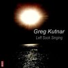 Greg Kutnar - Left Sock Singing