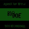 Big Joe - Against the World (Explicit)