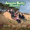 Angelo Kelly & Family - Stay With Me