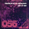 Tronix DJ、Uwaukh - Let It Go