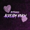 Jai Terror、chris therriault - Already Know (Explicit)