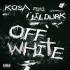 Kosa、Lil Durk - Off White (Explicit)