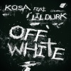 Kosa、Lil Durk - Off White (Clean)