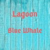Lagoon - Blue Whale