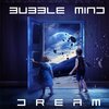 Bubble Mind - Dream