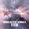 Tronix DJ、Gemma B. - Flyin (Radio Edit)