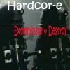 Hardcor-e - Extreminate & Destroy (Extreminate Mix)