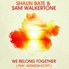 Shaun Bate、Sam Walkertone、Addison Scott - We Belong Together (Radio Edit)