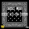 Starr Lyfe - Down For My Niggas (Explicit)