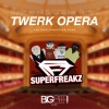 Superfreakz、Gemeni、DJ OGB《Twerk Opera (Another Hangover Song)(VideoEdit)》[MP3/LRC]