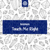 Teaman - Touch Me Right
