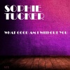 sophie tucker - What Good Am I Without You (Original Mix)