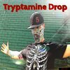 The 5 - Tryptamine Drop (Explicit)