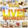 Roxor - Live for the Moment (Original Mix Edit)