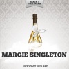 Margie Singleton - Not What He's Got (Original Mix)