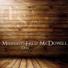 Mississippi Fred McDowell - You Gotta Cut That Out (Original Mix)