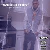 Big Street - Would They (Explicit)