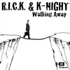 R.I.C.K.、K-Night - Walking Away (Radio Edit)