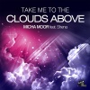 Micha Moor、Shèna《Take Me to the Clouds Above (Original Mix)》[MP3/LRC]