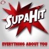 SupaHit《Everything About You (Radio Edit)》[MP3/LRC]