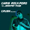 Chris Rockford、Jennifer Paige - Crush (Reloaded)(ChrisRockford&DJCrEdoEdit)