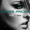 Three Faces《Truth or Dare》[MP3/LRC]