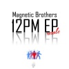 Magnetic Brothers - 12 Pm (Original Mix)