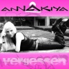 Annakiya - Vergessen (Radio Version)
