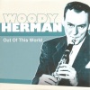 Woody Herman And His Orchestra《Out Of This World》[MP3/LRC]