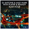 DJ Antoine、Mad Mark、Remady、Player《Rush Hour (DJ Antoine vs Mad Mark Remix)》[MP3/LRC]