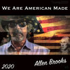 Allen Brooks - We Are American Made