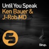 Ken Bauer、J-Rob MD - Until You Speak