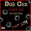 Dobcee、Da' Unda' Dogg、Louie Loco - That Life (Explicit)